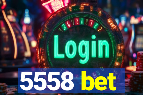 5558 bet